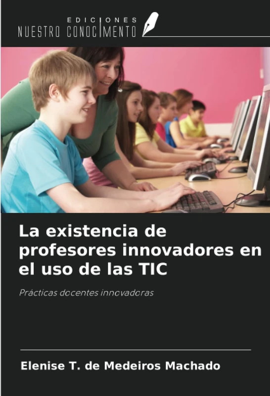 La existencia de profesores innovadores en el uso de las TIC: Prácticas docentes innovadoras
