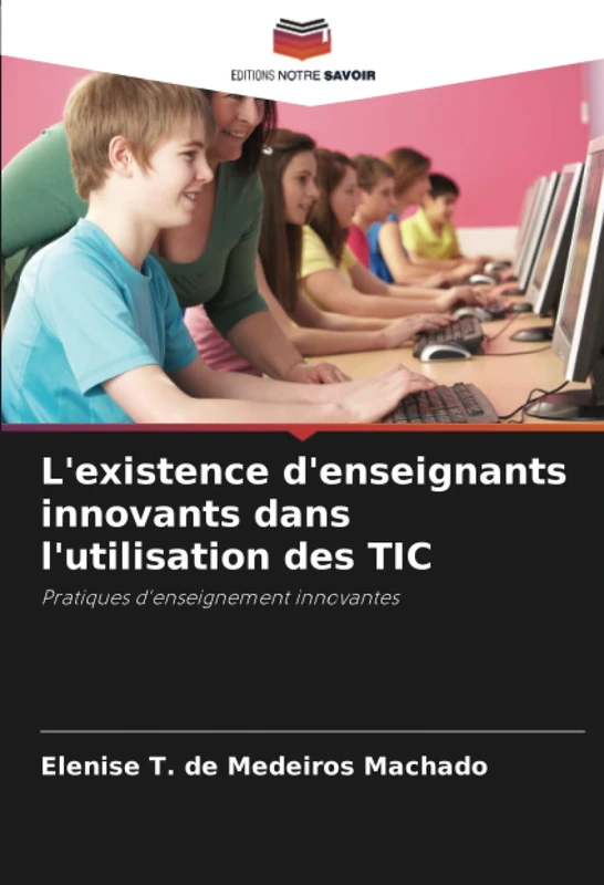 L'existence d'enseignants innovants dans l'utilisation des TIC: Pratiques d'enseignement innovantes