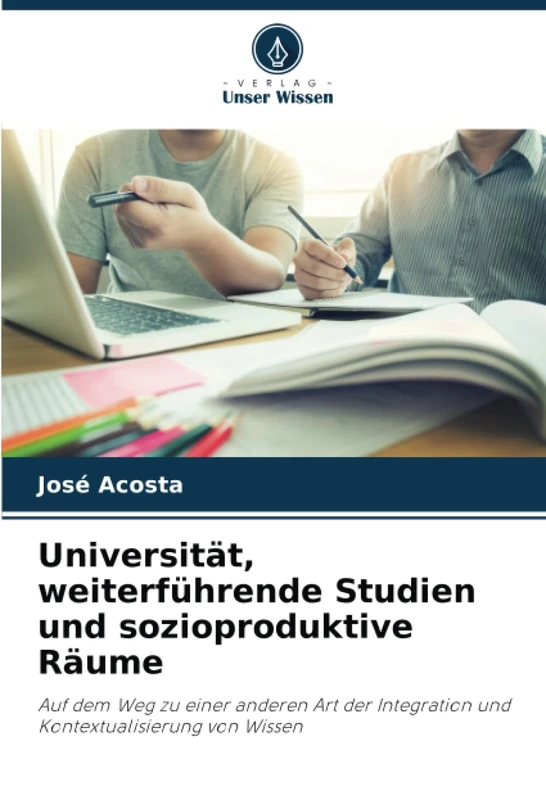 Universität, weiterführende Studien und sozioproduktive Räume: Auf dem Weg zu einer anderen Art der Integration und Kontextualisierung von Wissen