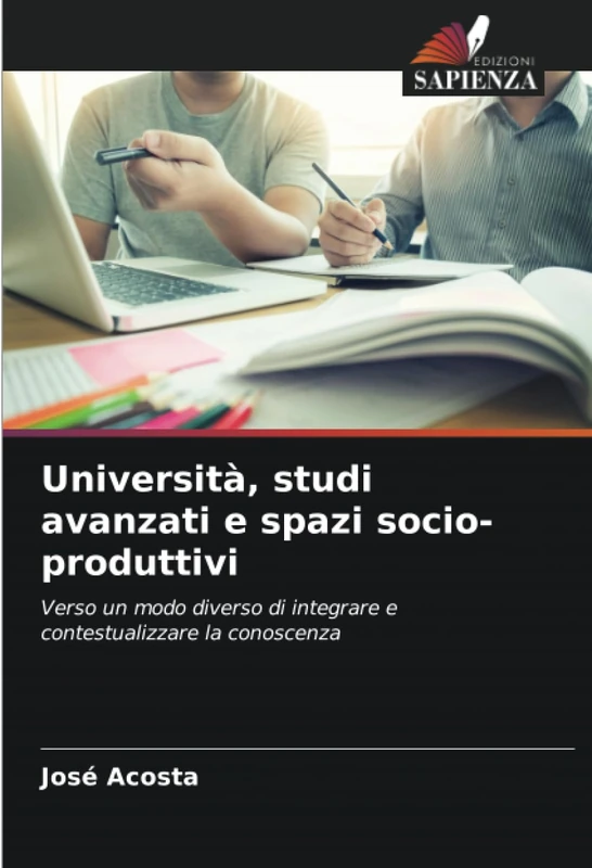 Università, studi avanzati e spazi socio-produttivi: Verso un modo diverso di integrare e contestualizzare la conoscenza