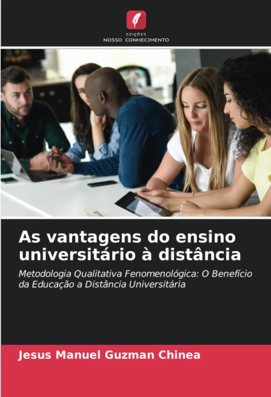As vantagens do ensino universitário à distância: Metodologia Qualitativa Fenomenológica: O Benefício da Educação a Distância Universitária