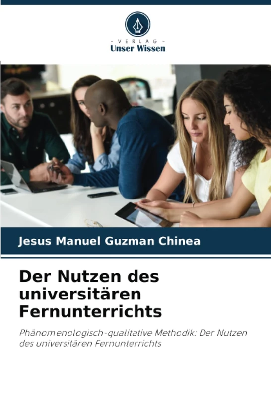Der Nutzen des universitären Fernunterrichts: Phänomenologisch-qualitative Methodik: Der Nutzen des universitären Fernunterrichts