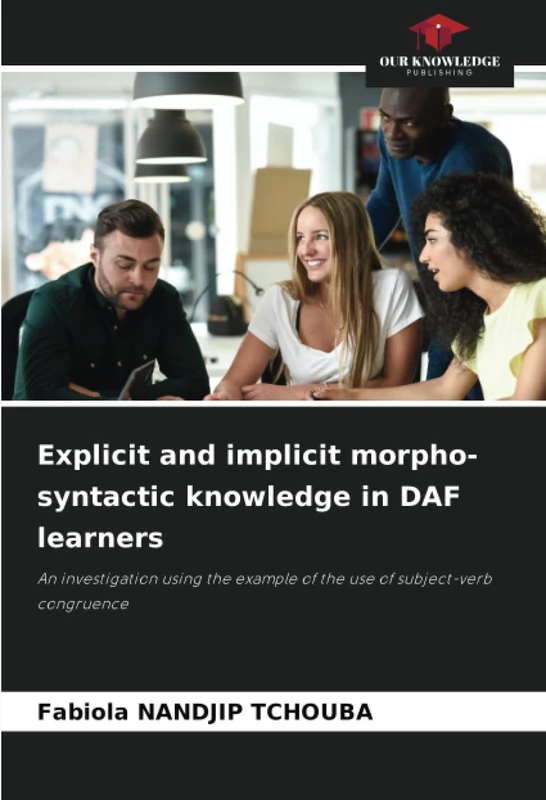 Explicit and implicit morpho-syntactic knowledge in DAF learners: An investigation using the example of the use of subject-verb congruence