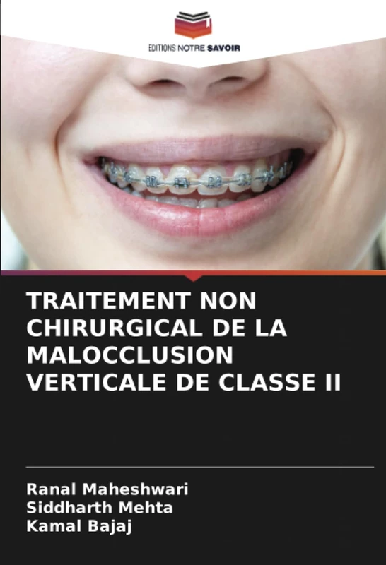 TRAITEMENT NON CHIRURGICAL DE LA MALOCCLUSION VERTICALE DE CLASSE II