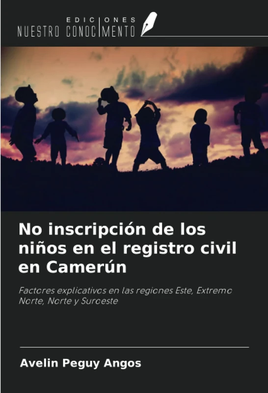 No inscripción de los niños en el registro civil en Camerún: Factores explicativos en las regiones Este, Extremo Norte, Norte y Suroeste
