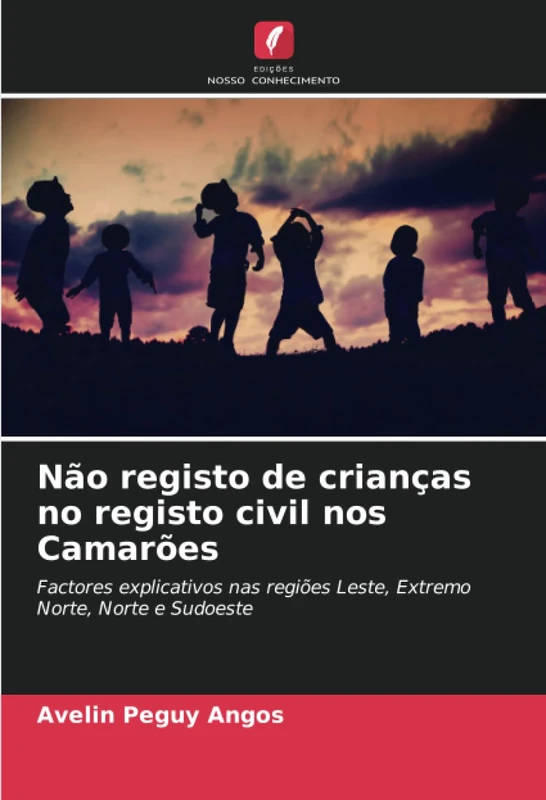 Não registo de crianças no registo civil nos Camarões: Factores explicativos nas regiões Leste, Extremo Norte, Norte e Sudoeste