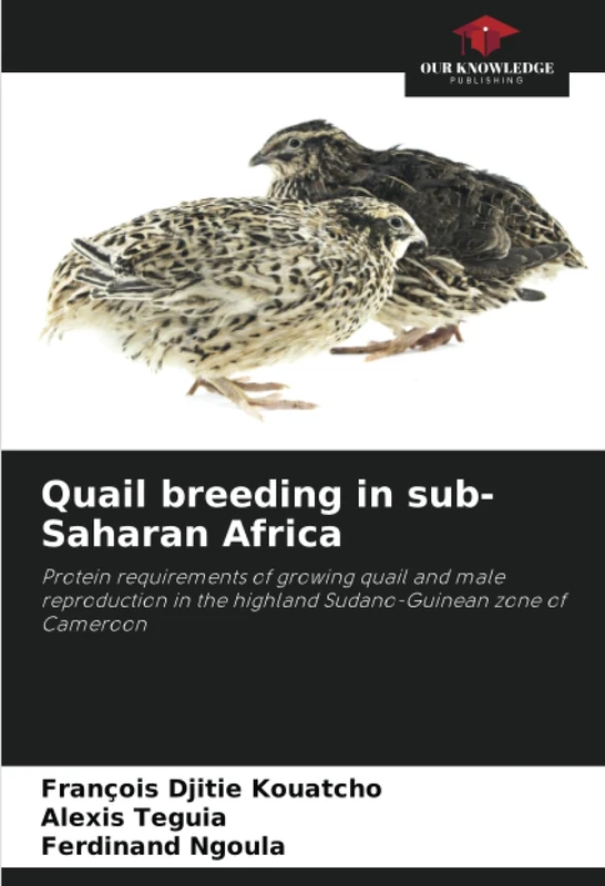 Quail breeding in sub-Saharan Africa: Protein requirements of growing quail and male reproduction in the highland Sudano-Guinean zone of Cameroon - Image 1