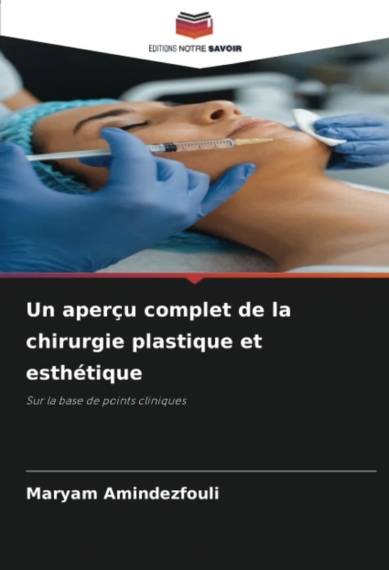 Un aperçu complet de la chirurgie plastique et esthétique: Sur la base de points cliniques