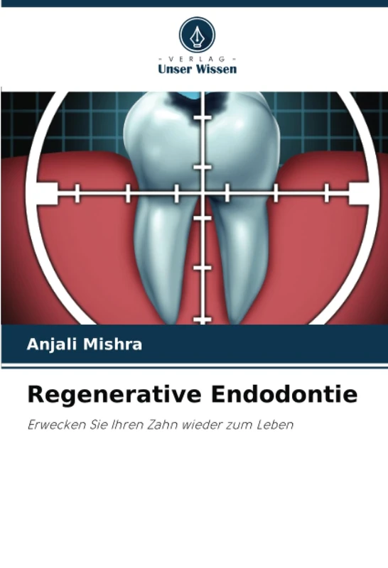 Regenerative Endodontie: Erwecken Sie Ihren Zahn wieder zum Leben