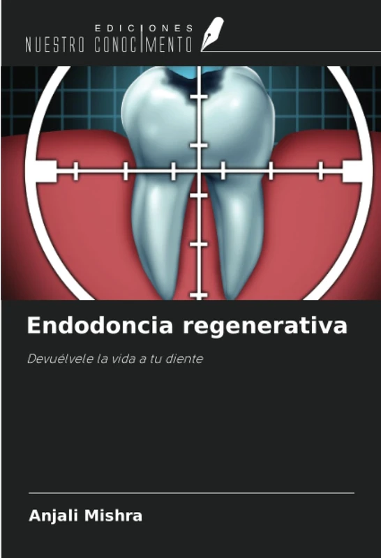 Endodoncia regenerativa: Devuélvele la vida a tu diente