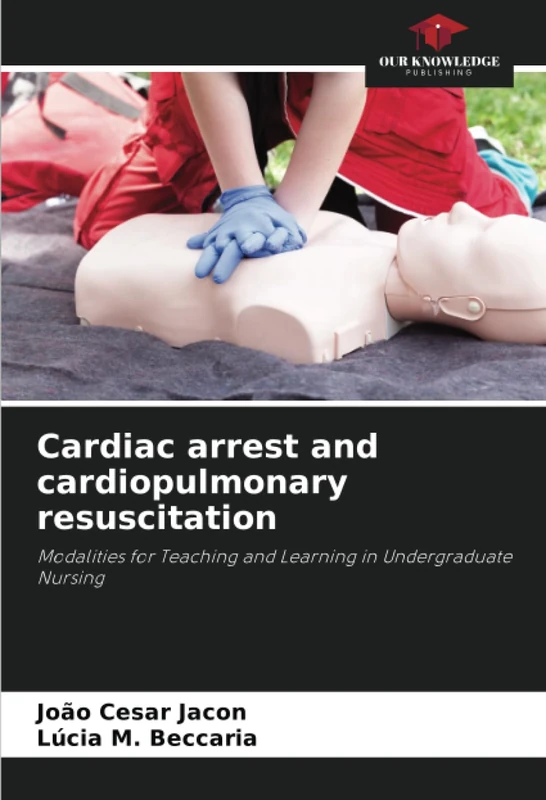 Cardiac arrest and cardiopulmonary resuscitation: Modalities for Teaching and Learning in Undergraduate Nursing