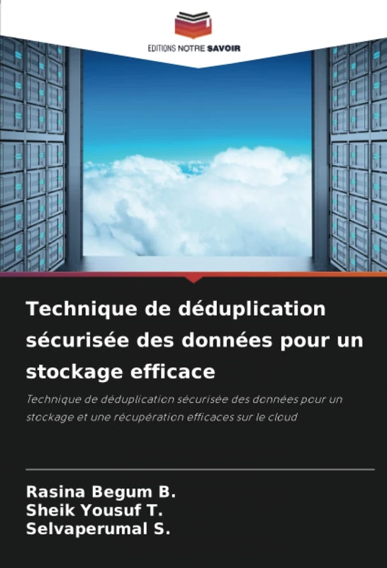 Technique de déduplication sécurisée des données pour un stockage efficace: Technique de déduplication sécurisée des données pour un stockage et une récupération efficaces sur le cloud