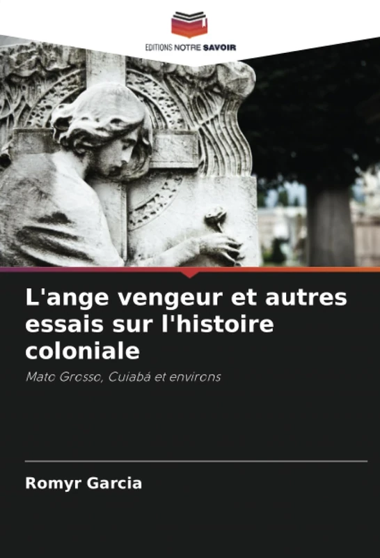L'ange vengeur et autres essais sur l'histoire coloniale: Mato Grosso, Cuiabá et environs - Image 1