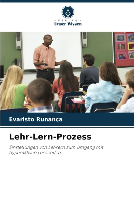 Lehr-Lern-Prozess: Einstellungen von Lehrern zum Umgang mit hyperaktiven Lernenden