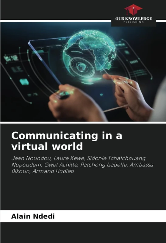 Communicating in a virtual world: Jean Noundou, Laure Kewe, Sidonie Tchatchouang Nopoudem, Gwet Achille, Patchong Isabelle, Ambassa Bikoun, Armand Hodieb