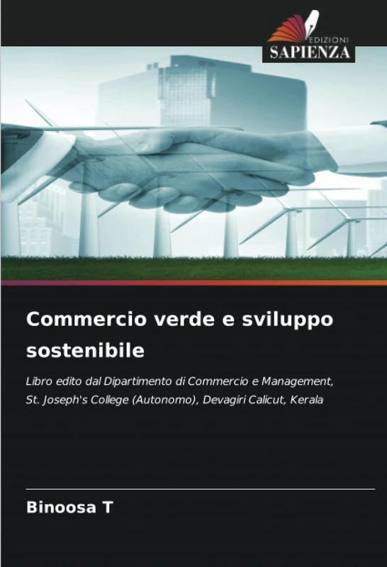 Commercio verde e sviluppo sostenibile: Libro edito dal Dipartimento di Commercio e Management, St. Joseph's College (Autonomo), Devagiri Calicut, Kerala