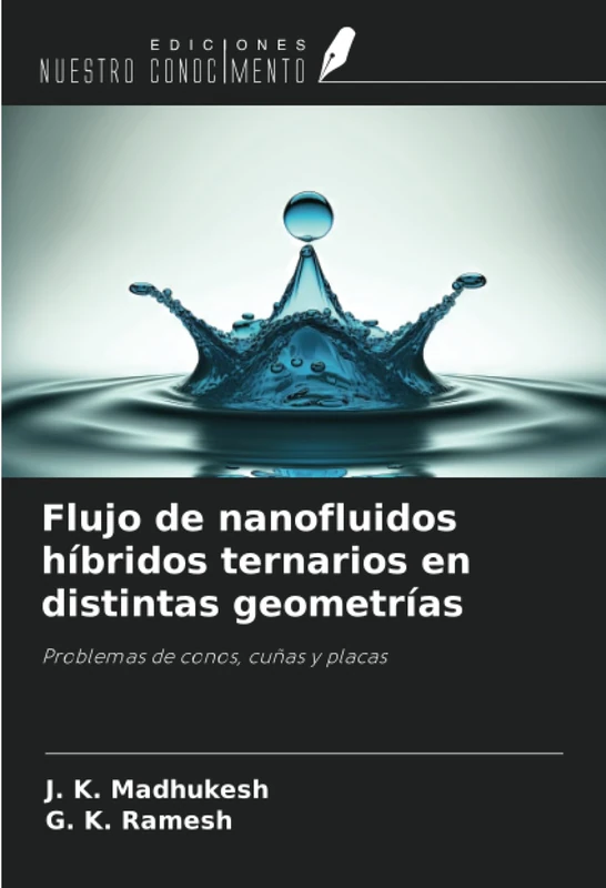 Flujo de nanofluidos híbridos ternarios en distintas geometrías: Problemas de conos, cuñas y placas - Image 1