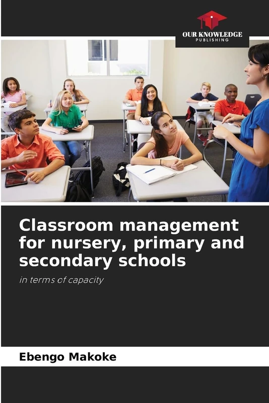 Classroom management for nursery, primary and secondary schools: in terms of capacity