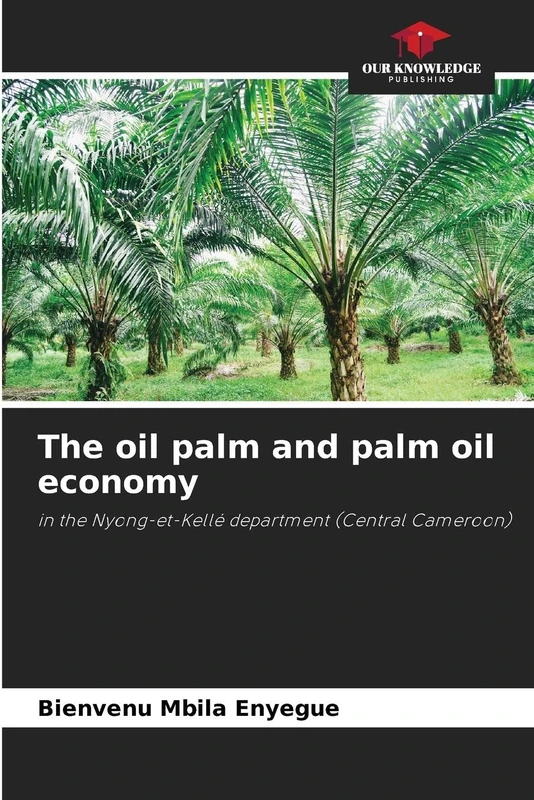 The oil palm and palm oil economy: in the Nyong-et-Kellé department (Central Cameroon)