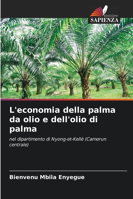 L'economia della palma da olio e dell'olio di palma: nel dipartimento di Nyong-et-Kellé (Camerun centrale)