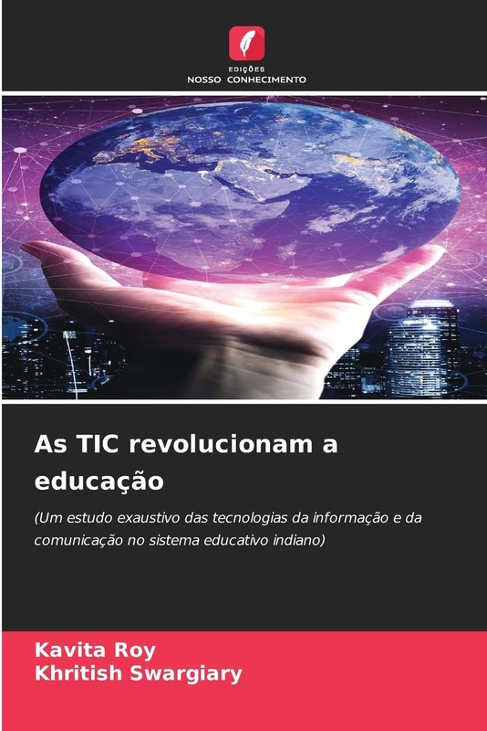 As TIC revolucionam a educação: (Um estudo exaustivo das tecnologias da informação e da comunicação no sistema educativo indiano)