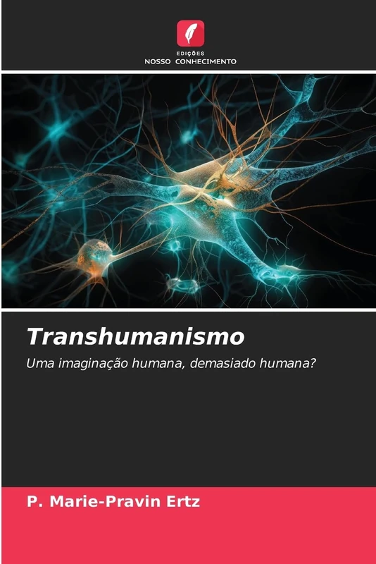 Transhumanismo: Uma imaginação humana, demasiado humana?