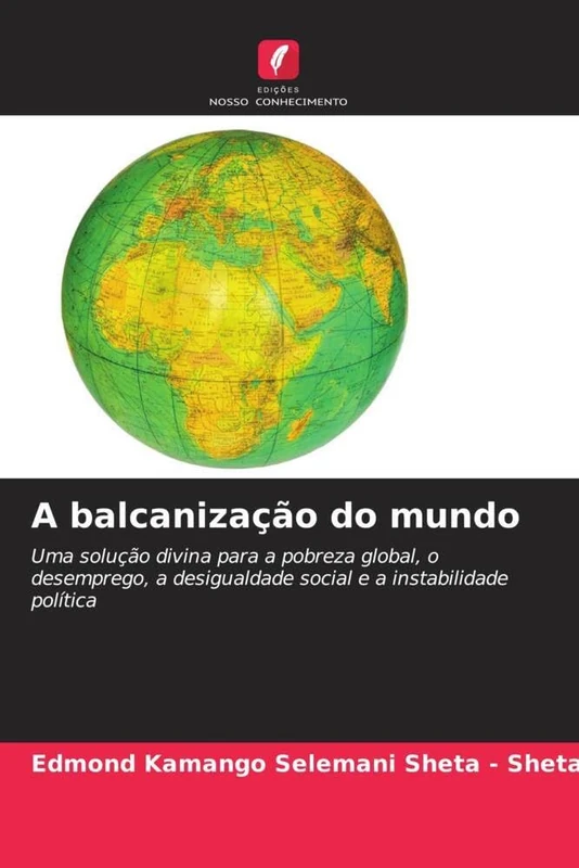 A balcanização do mundo: Uma solução divina para a pobreza global, o desemprego, a desigualdade social e a instabilidade política - Image 1