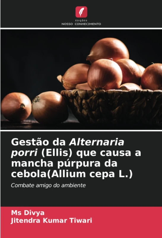 Gestão da Alternaria porri (Ellis) que causa a mancha púrpura da cebola(Allium cepa L.): Combate amigo do ambiente