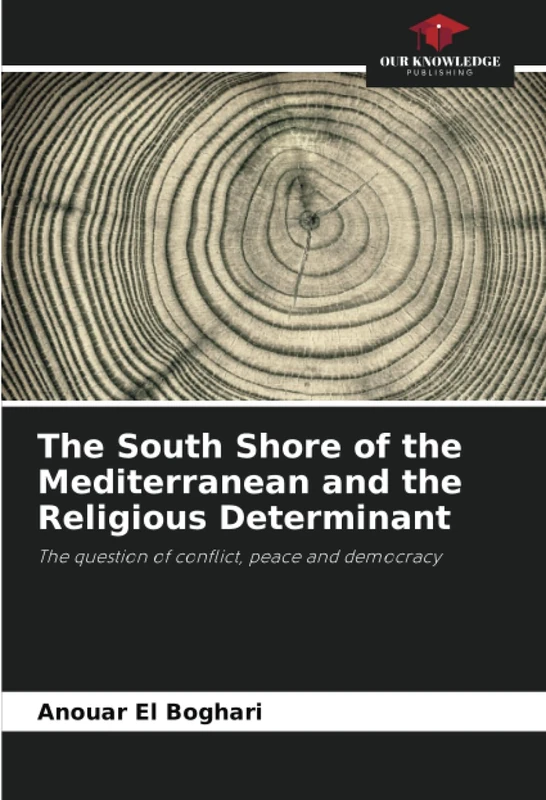 The South Shore of the Mediterranean and the Religious Determinant: The question of conflict, peace and democracy