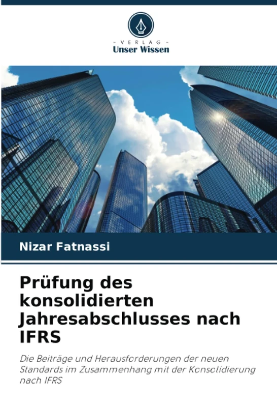Prüfung des konsolidierten Jahresabschlusses nach IFRS: Die Beiträge und Herausforderungen der neuen Standards im Zusammenhang mit der Konsolidierung nach IFRS