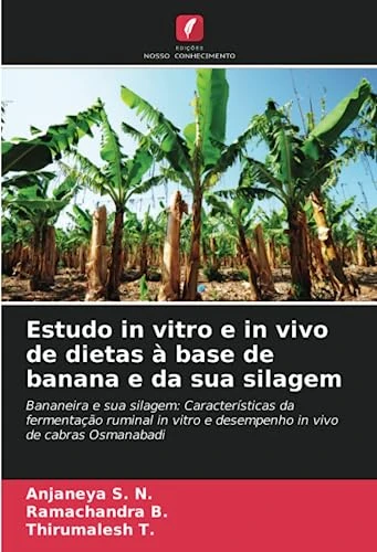 Estudo in vitro e in vivo de dietas à base de banana e da sua silagem: Bananeira e sua silagem: Características da fermentação ruminal in vitro e desempenho in vivo de cabras Osmanabadi - Image 1