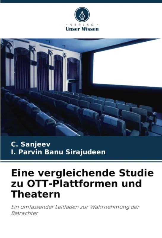 Eine vergleichende Studie zu OTT-Plattformen und Theatern: Ein umfassender Leitfaden zur Wahrnehmung der Betrachter