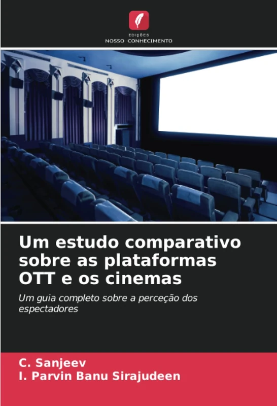 Um estudo comparativo sobre as plataformas OTT e os cinemas: Um guia completo sobre a perceção dos espectadores