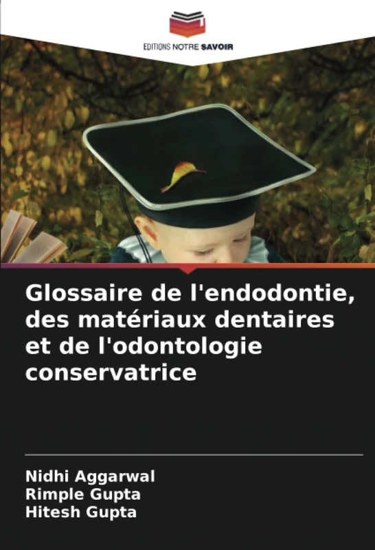 Glossaire de l'endodontie, des matériaux dentaires et de l'odontologie conservatrice