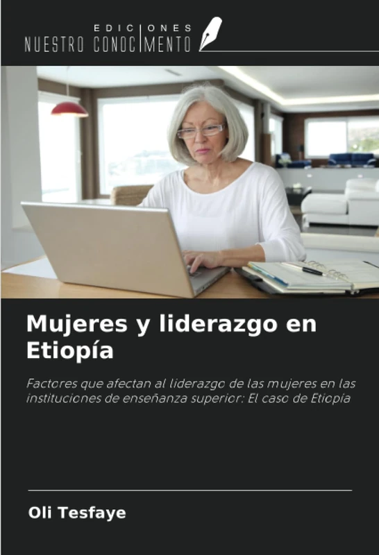 Mujeres y liderazgo en Etiopía: Factores que afectan al liderazgo de las mujeres en las instituciones de enseñanza superior: El caso de Etiopía