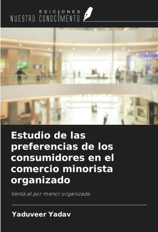 Estudio de las preferencias de los consumidores en el comercio minorista organizado: Venta al por menor organizada