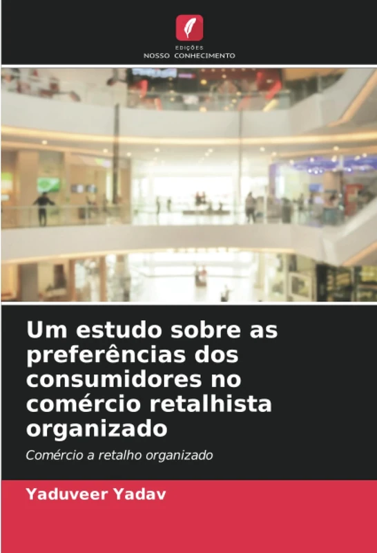 Um estudo sobre as preferências dos consumidores no comércio retalhista organizado: Comércio a retalho organizado