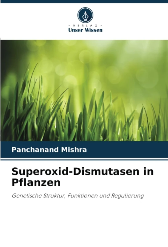 Superoxid-Dismutasen in Pflanzen: Genetische Struktur, Funktionen und Regulierung