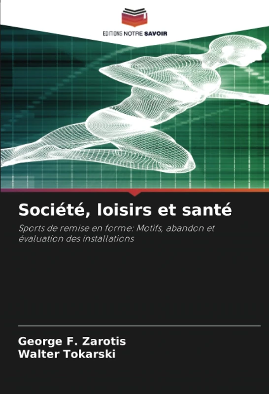 Société, loisirs et santé: Sports de remise en forme: Motifs, abandon et évaluation des installations