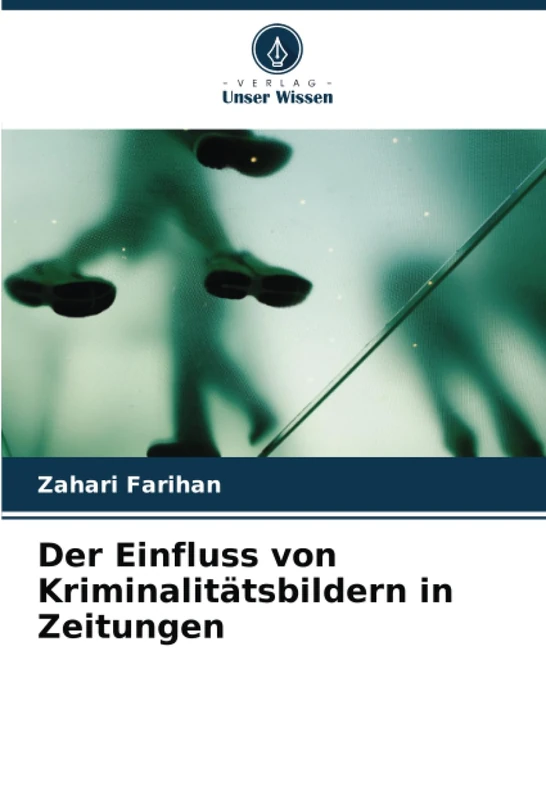 Der Einfluss von Kriminalitätsbildern in Zeitungen