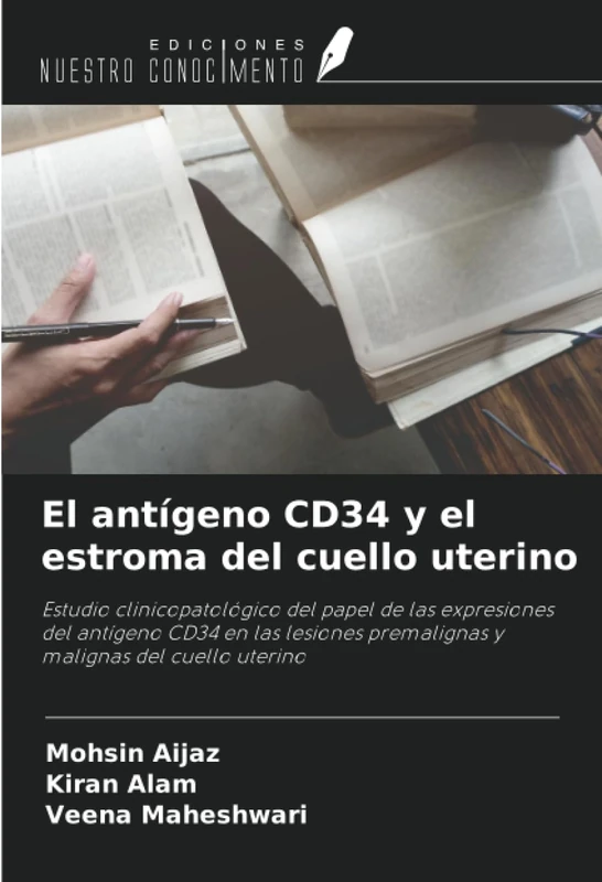 El antígeno CD34 y el estroma del cuello uterino: Estudio clinicopatológico del papel de las expresiones del antígeno CD34 en las lesiones premalignas y malignas del cuello uterino