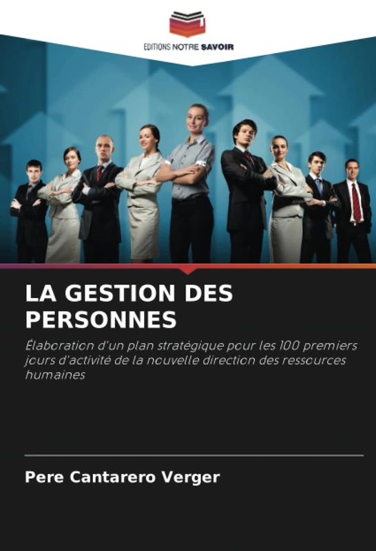 LA GESTION DES PERSONNES: Élaboration d'un plan stratégique pour les 100 premiers jours d'activité de la nouvelle direction des ressources humaines