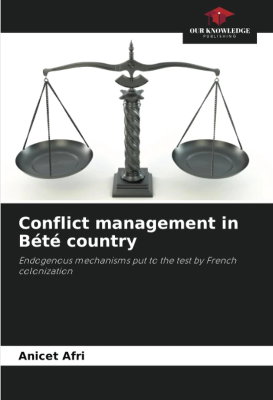 Conflict management in Bété country: Endogenous mechanisms put to the test by French colonization
