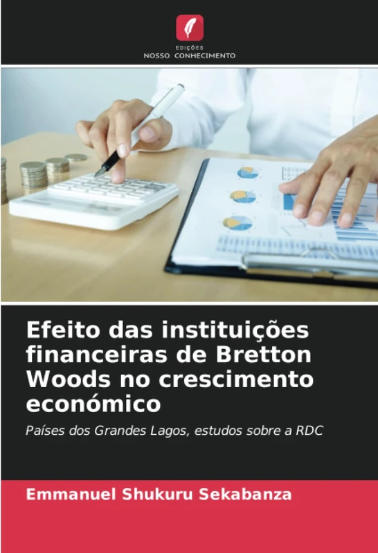 Efeito das instituições financeiras de Bretton Woods no crescimento económico: Países dos Grandes Lagos, estudos sobre a RDC