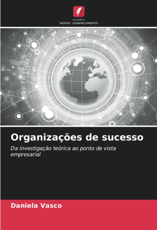 Organizações de sucesso: Da investigação teórica ao ponto de vista empresarial