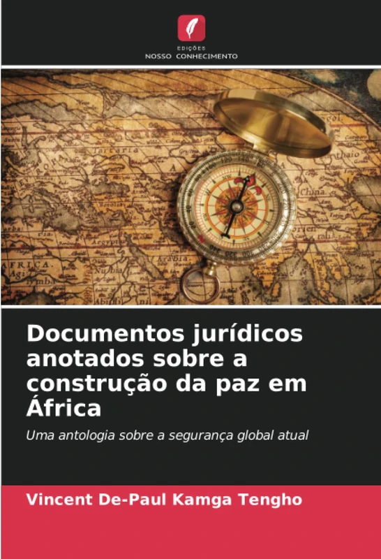 Documentos jurídicos anotados sobre a construção da paz em África: Uma antologia sobre a segurança global atual - Image 1