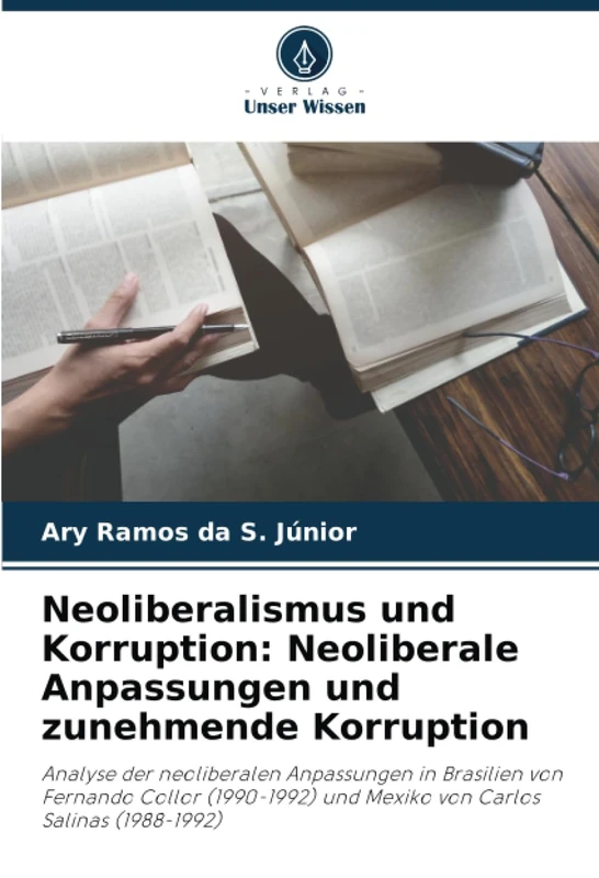 Neoliberalismus und Korruption: Neoliberale Anpassungen und zunehmende Korruption: Analyse der neoliberalen Anpassungen in Brasilien von Fernando ... und Mexiko von Carlos Salinas (1988-1992)