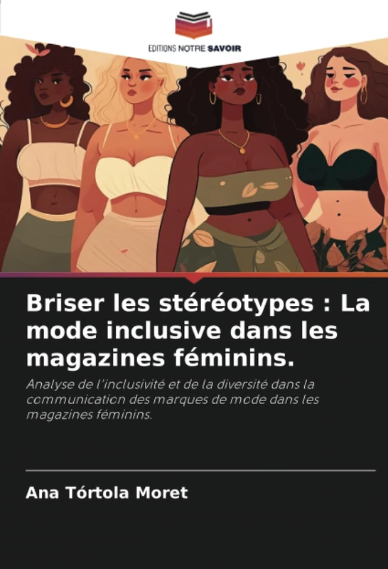 Briser les stéréotypes : La mode inclusive dans les magazines féminins.: Analyse de l'inclusivité et de la diversité dans la communication des marques de mode dans les magazines féminins. - Image 1