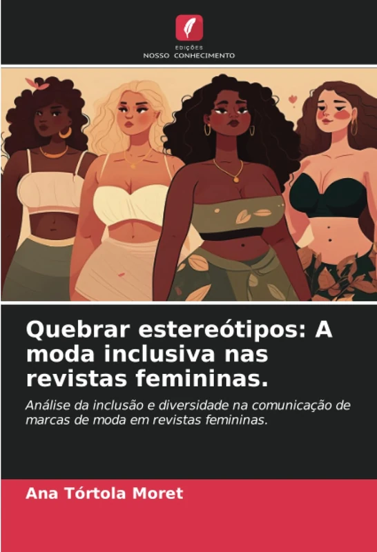 Quebrar estereótipos: A moda inclusiva nas revistas femininas.: Análise da inclusão e diversidade na comunicação de marcas de moda em revistas femininas. - Image 1