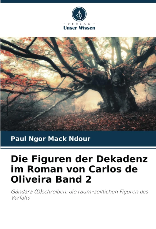 Die Figuren der Dekadenz im Roman von Carlos de Oliveira Band 2: Gândara (D)schreiben: die raum-zeitlichen Figuren des Verfalls - Image 1